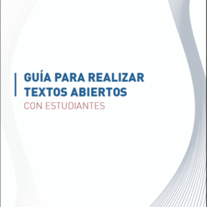 Guía Para Realizar Textos Abiertos Con Estudiantes