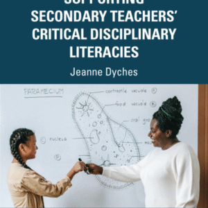 Supporting Secondary Teachers’ Critical Disciplinary Literacies
